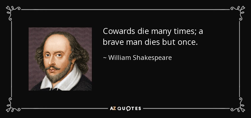 quote-cowards-die-many-times-a-brave-man-dies-but-once-william-shakespeare-133-71-63